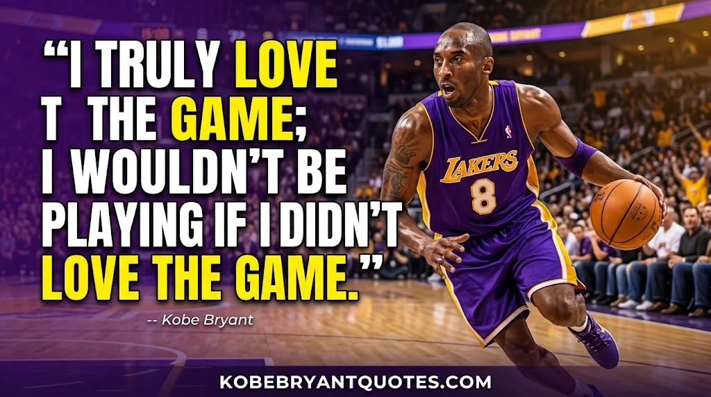 Kobe Bryant Quotes About Love for the Game