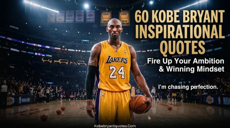 60 Kobe Bryant Inspirational Quotes to Fire Up Your Ambition & Winning Mindset