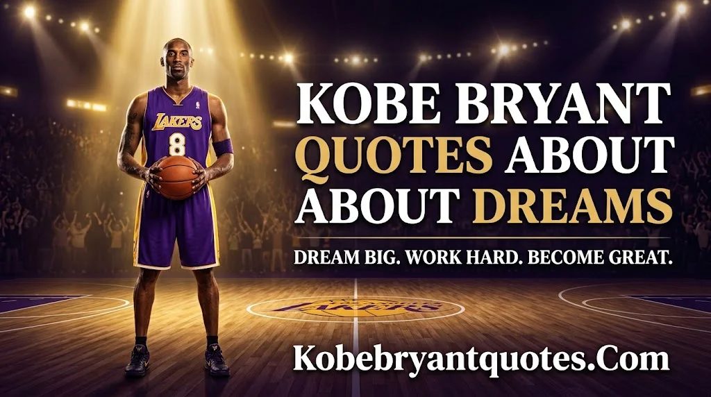 Kobe Bryant Quotes About Dreams: 30 Powerful Words to Inspire Greatness